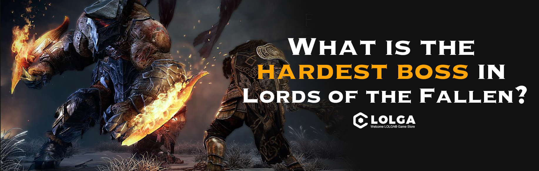 What is the hardest boss in Lords of the Fallen?